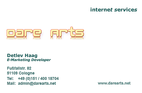 Dare Arts - internet services, Detlev Haag, E-Marketing Developer, Raderberger Str. 154-160, 50968 K&ouml;ln, Tel: +49 (0)162 / 177 1890, Fax: +49 (0) 1212 / 0270 544